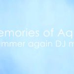 【初音ミク】Memories of Aqua -Summer again DJ mix-